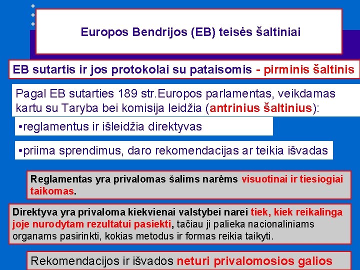  Europos Bendrijos (EB) teisės šaltiniai EB sutartis ir jos protokolai su pataisomis -