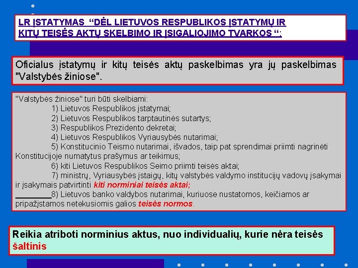 LR ĮSTATYMAS “DĖL LIETUVOS RESPUBLIKOS ĮSTATYMŲ IR KITŲ TEISĖS AKTŲ SKELBIMO IR ĮSIGALIOJIMO TVARKOS