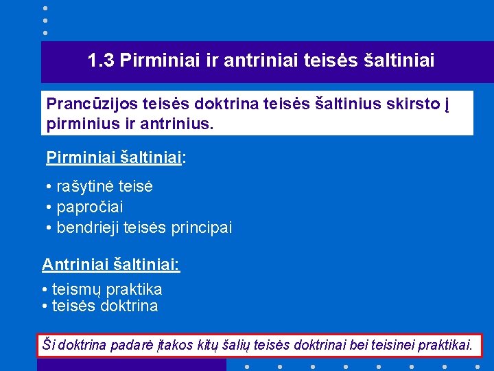 1. 3 Pirminiai ir antriniai teisės šaltiniai Prancūzijos teisės doktrina teisės šaltinius skirsto į