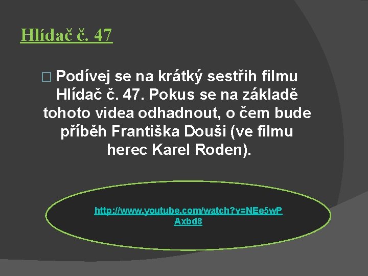 Hlídač č. 47 � Podívej se na krátký sestřih filmu Hlídač č. 47. Pokus