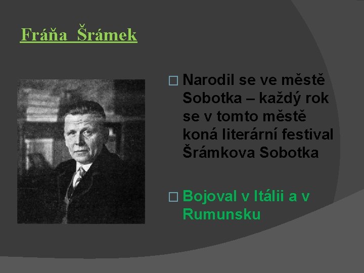 Fráňa Šrámek � Narodil se ve městě Sobotka – každý rok se v tomto