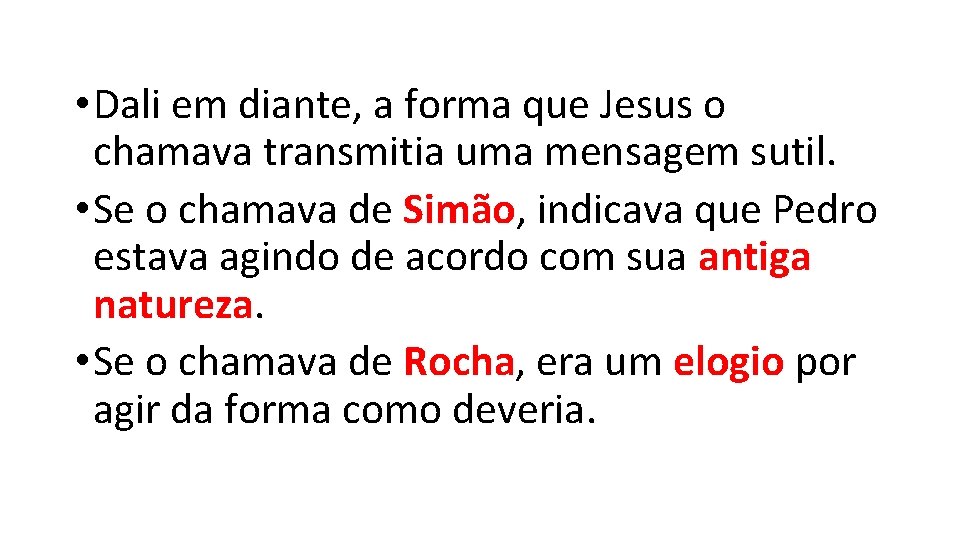 • Dali em diante, a forma que Jesus o chamava transmitia uma mensagem • Dali em diante, a forma que Jesus o chamava transmitia uma mensagem