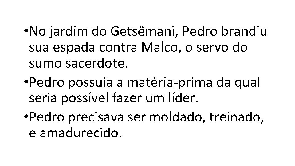 • No jardim do Getsêmani, Pedro brandiu sua espada contra Malco, o servo • No jardim do Getsêmani, Pedro brandiu sua espada contra Malco, o servo
