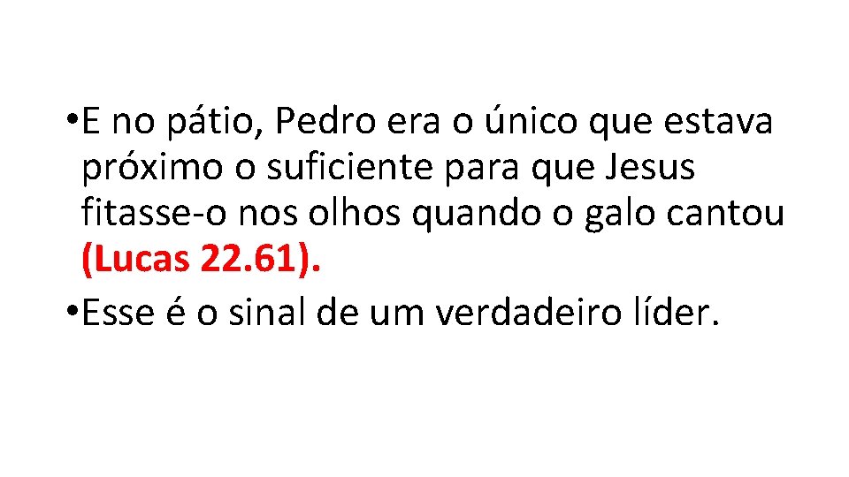 • E no pátio, Pedro era o único que estava próximo o suficiente • E no pátio, Pedro era o único que estava próximo o suficiente