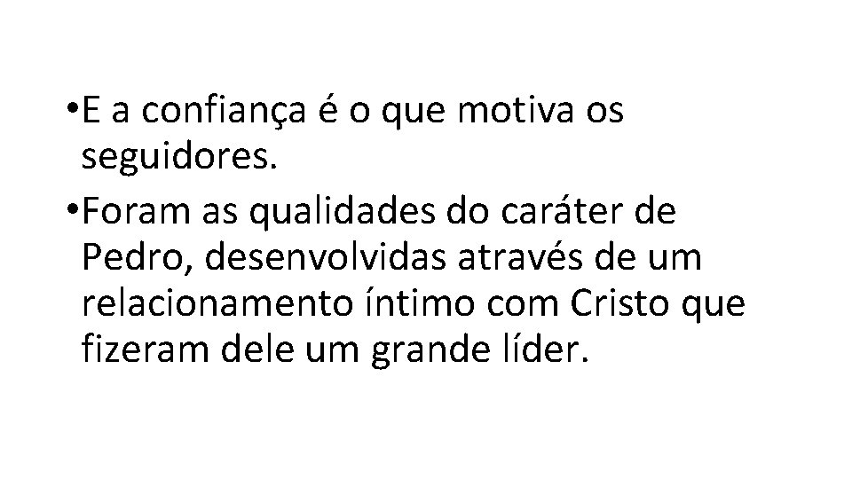• E a confiança é o que motiva os seguidores. • Foram as • E a confiança é o que motiva os seguidores. • Foram as