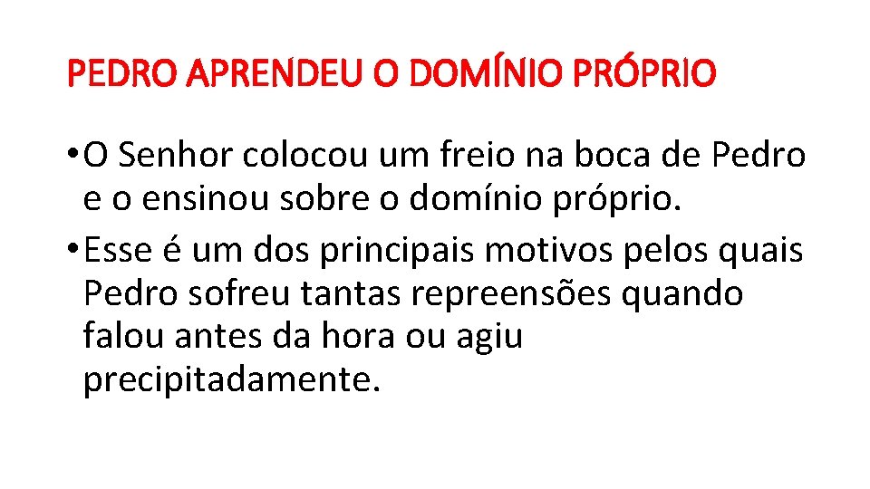 PEDRO APRENDEU O DOMÍNIO PRÓPRIO • O Senhor colocou um freio na boca de PEDRO APRENDEU O DOMÍNIO PRÓPRIO • O Senhor colocou um freio na boca de
