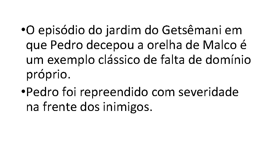 • O episódio do jardim do Getsêmani em que Pedro decepou a orelha • O episódio do jardim do Getsêmani em que Pedro decepou a orelha