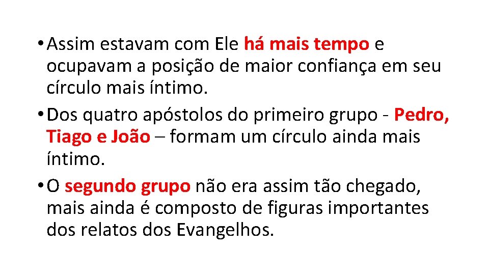 • Assim estavam com Ele há mais tempo e ocupavam a posição de • Assim estavam com Ele há mais tempo e ocupavam a posição de