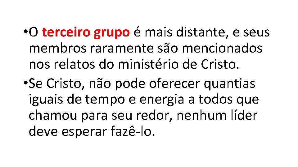 • O terceiro grupo é mais distante, e seus membros raramente são mencionados • O terceiro grupo é mais distante, e seus membros raramente são mencionados
