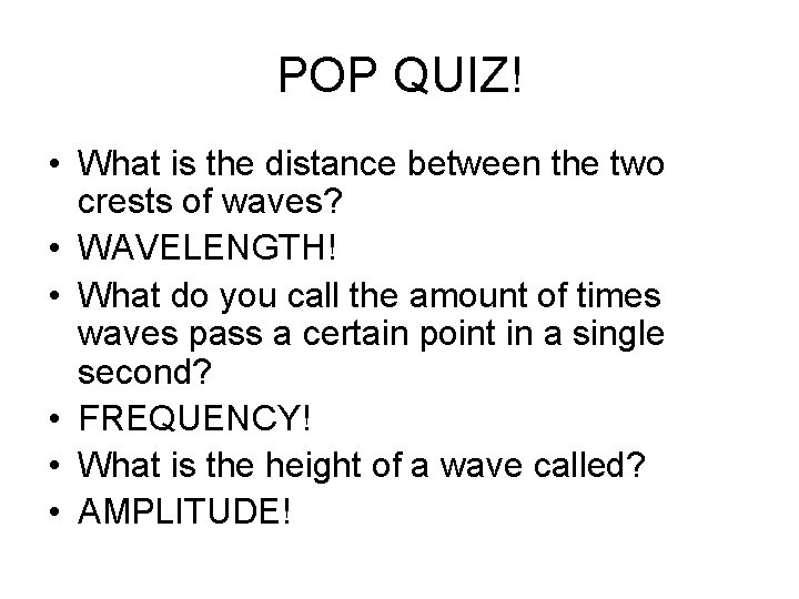 POP QUIZ! • What is the distance between the two crests of waves? •