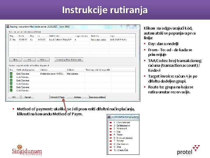 Instrukcije rutiranja Klikom na odgovarajući kôd, automatski se popunjava prva linija: § Day: dan