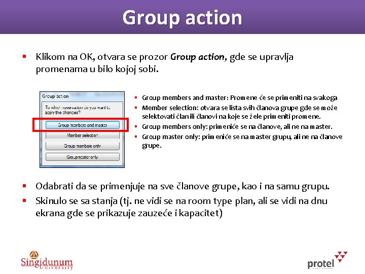 Group action § Klikom na OK, otvara se prozor Group action, gde se upravlja