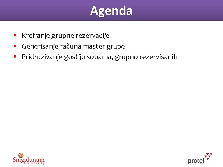 Agenda § Kreiranje grupne rezervacije § Generisanje računa master grupe § Pridruživanje gostiju sobama,