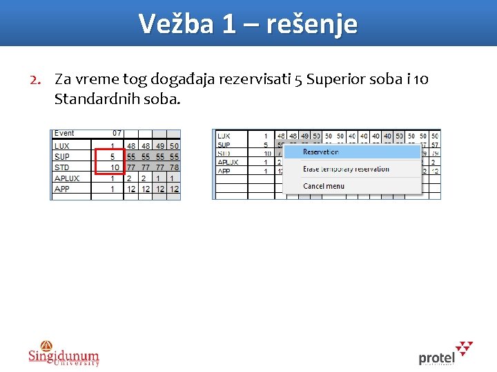 Vežba 1 – rešenje 2. Za vreme tog događaja rezervisati 5 Superior soba i