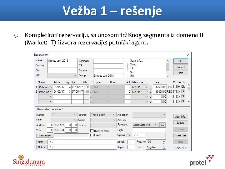 Vežba 1 – rešenje 5. Kompletirati rezervaciju, sa unosom tržišnog segmenta iz domena IT