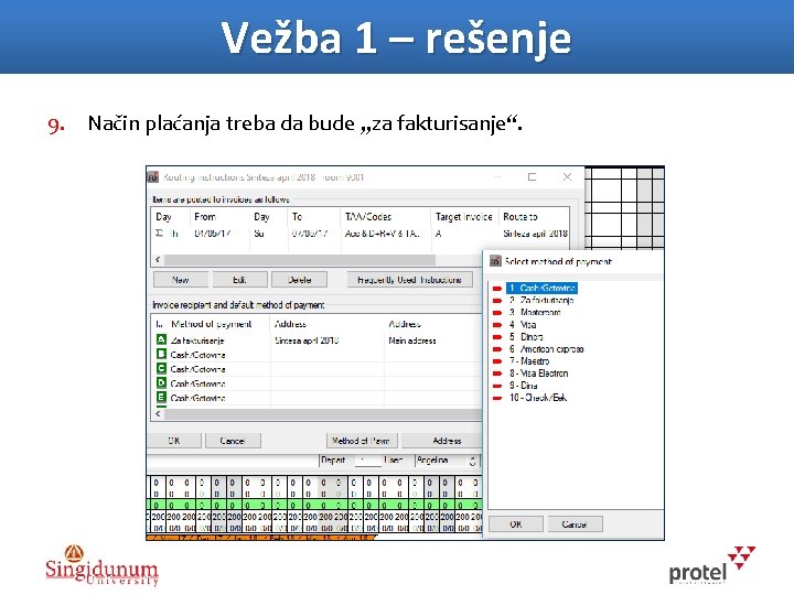 Vežba 1 – rešenje 9. Način plaćanja treba da bude „za fakturisanje“. 