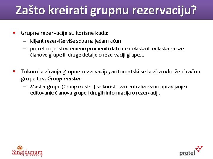 Zašto kreirati grupnu rezervaciju? § Grupne rezervacije su korisne kada: – klijent rezerviše soba