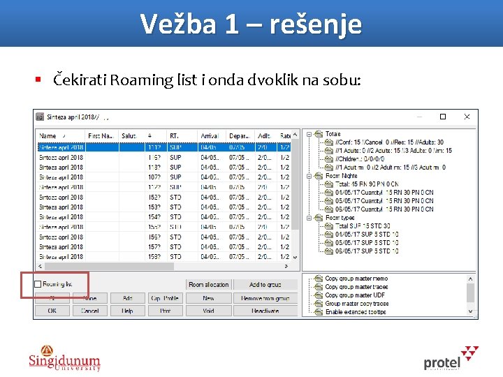 Vežba 1 – rešenje § Čekirati Roaming list i onda dvoklik na sobu: 