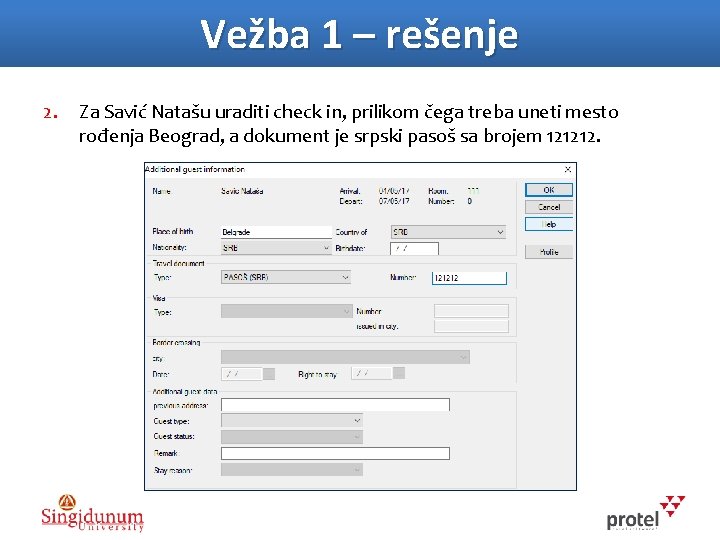 Vežba 1 – rešenje 2. Za Savić Natašu uraditi check in, prilikom čega treba