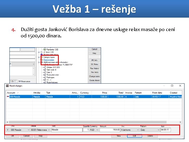 Vežba 1 – rešenje 4. Dužiti gosta Janković Borislava za dnevne usluge relax masaže