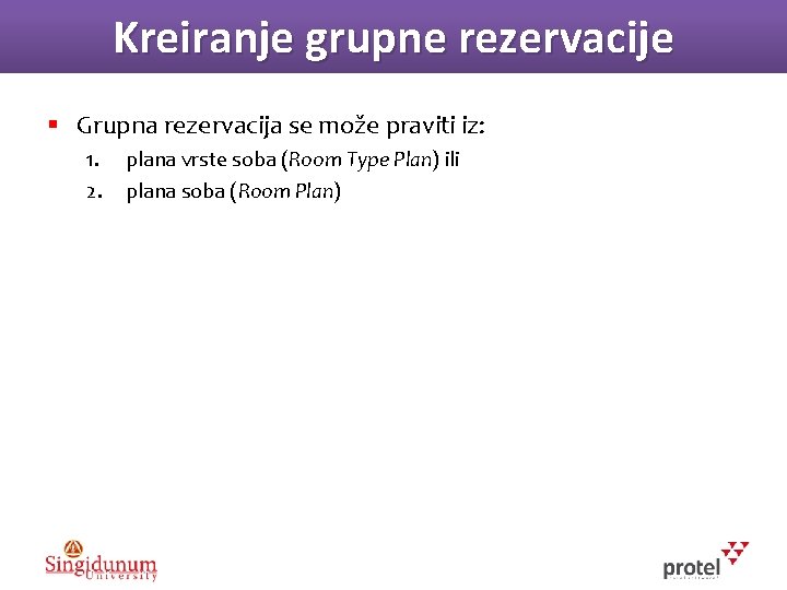 Kreiranje grupne rezervacije § Grupna rezervacija se može praviti iz: 1. 2. plana vrste
