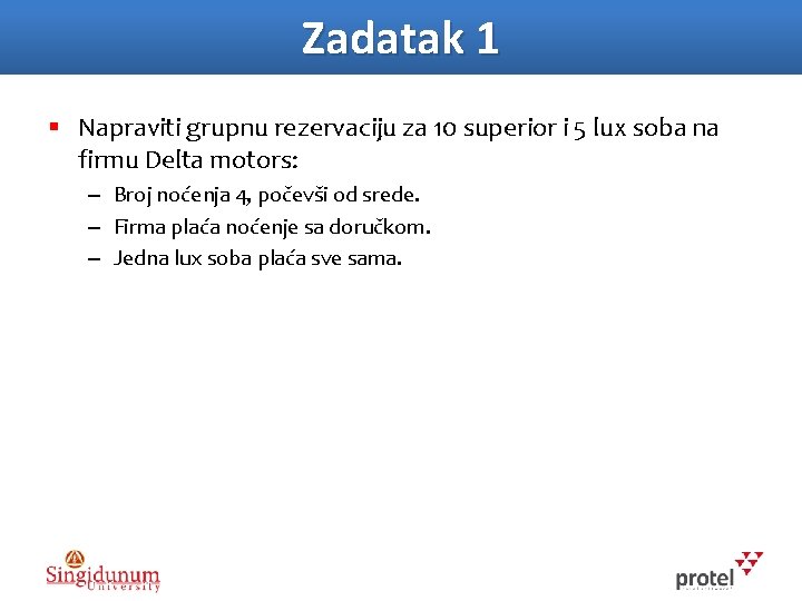 Zadatak 1 § Napraviti grupnu rezervaciju za 10 superior i 5 lux soba na