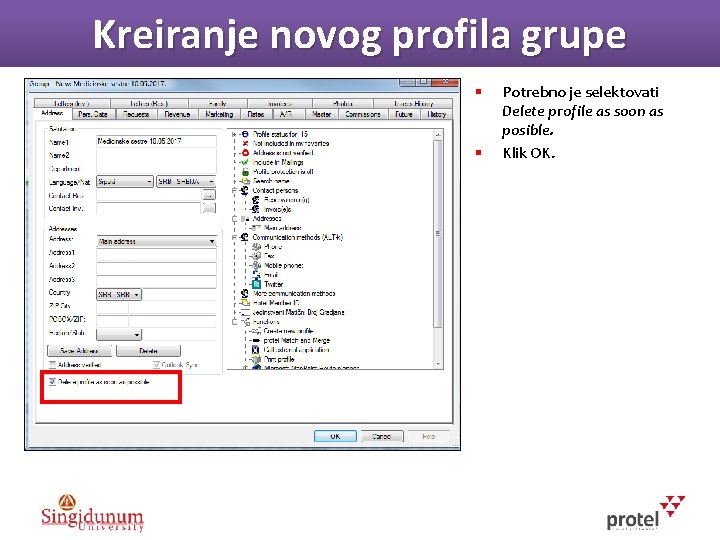 Kreiranje novog profila grupe § § Potrebno je selektovati Delete profile as soon as