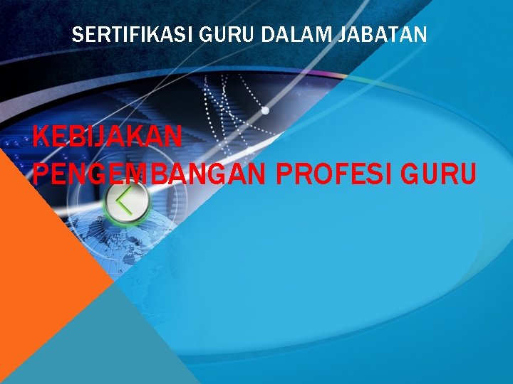 SERTIFIKASI GURU DALAM JABATAN KEBIJAKAN PENGEMBANGAN PROFESI GURU 