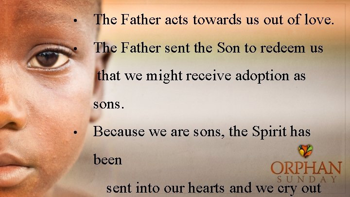  • The Father acts towards us out of love. • The Father sent