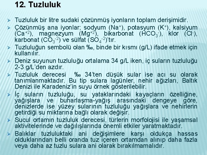 12. Tuzluluk Ø Ø Ø Ø Tuzluluk bir litre sudaki çözünmüş iyonların toplam derişimidir.