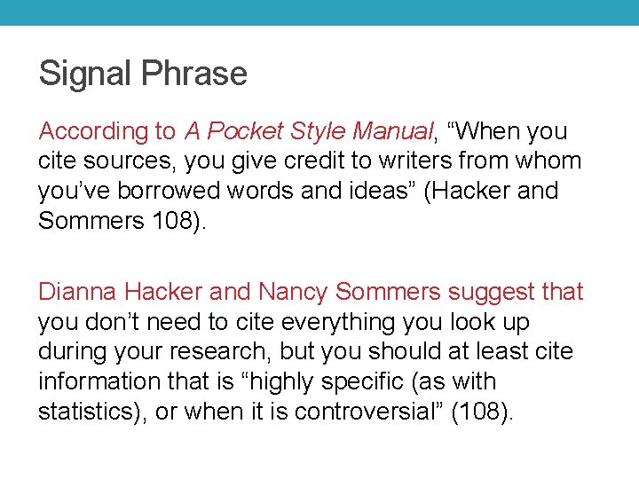 Signal Phrase According to A Pocket Style Manual, “When you cite sources, you give