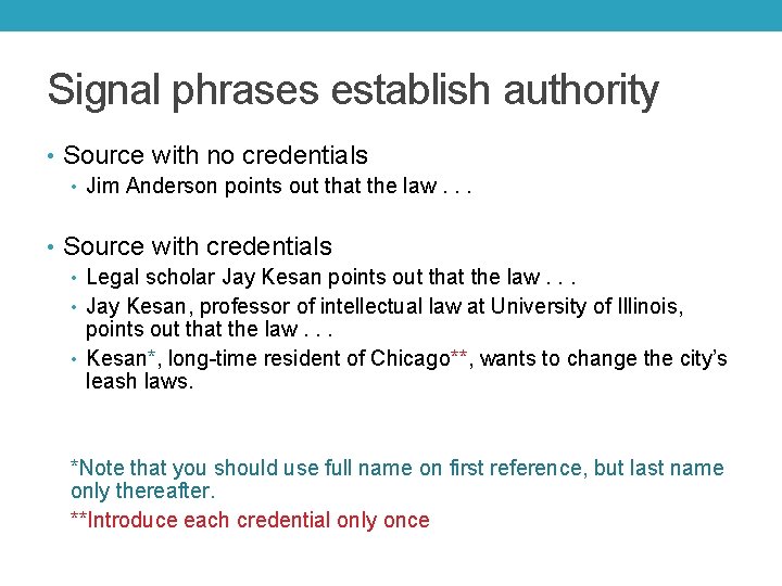 Signal phrases establish authority • Source with no credentials • Jim Anderson points out