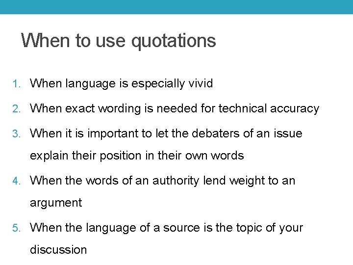 When to use quotations 1. When language is especially vivid 2. When exact wording