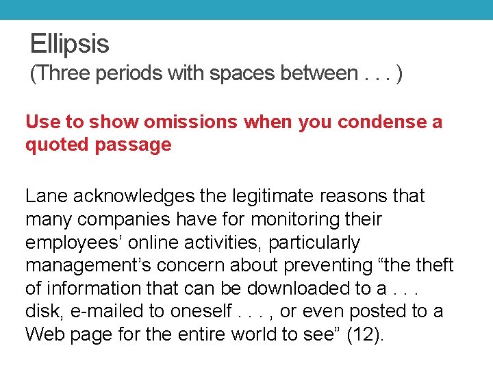 Ellipsis (Three periods with spaces between. . . ) Use to show omissions when