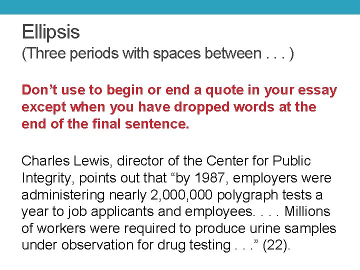 Ellipsis (Three periods with spaces between. . . ) Don’t use to begin or
