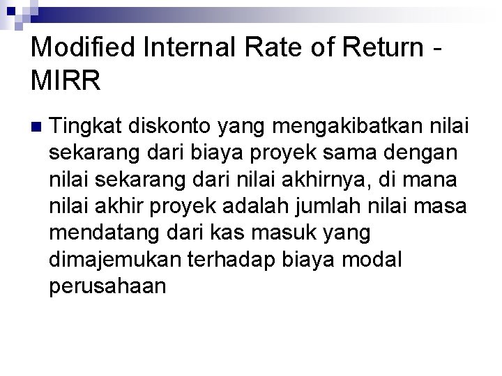 Modified Internal Rate of Return MIRR n Tingkat diskonto yang mengakibatkan nilai sekarang dari