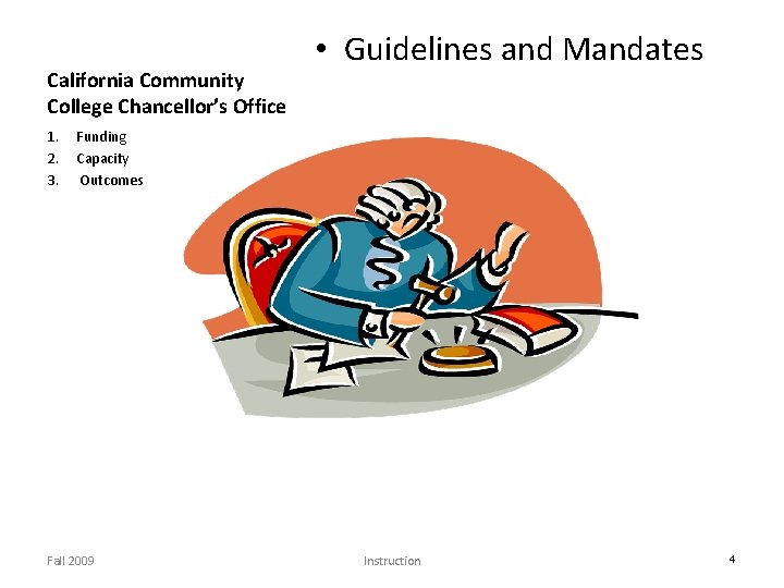 California Community College Chancellor’s Office 1. 2. 3. • Guidelines and Mandates Funding Capacity California Community College Chancellor’s Office 1. 2. 3. • Guidelines and Mandates Funding Capacity