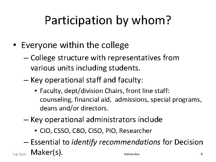 Participation by whom? • Everyone within the college – College structure with representatives from Participation by whom? • Everyone within the college – College structure with representatives from