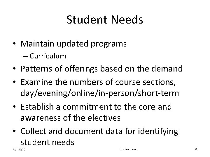 Student Needs • Maintain updated programs – Curriculum • Patterns of offerings based on Student Needs • Maintain updated programs – Curriculum • Patterns of offerings based on