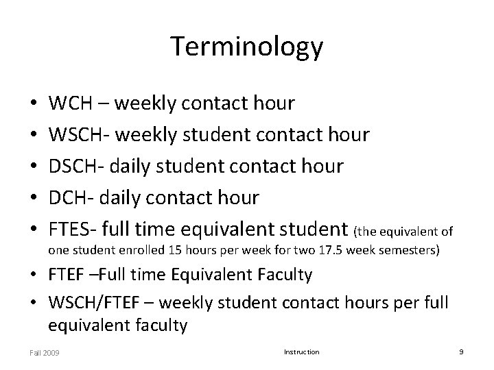Terminology • • • WCH – weekly contact hour WSCH- weekly student contact hour Terminology • • • WCH – weekly contact hour WSCH- weekly student contact hour