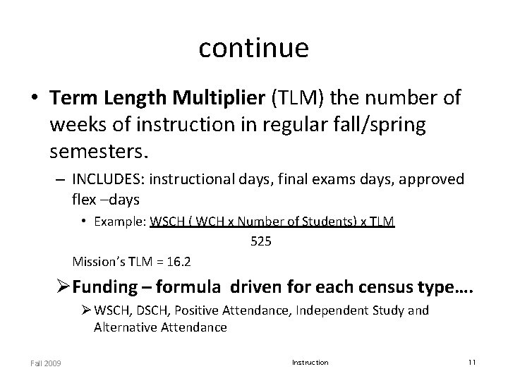 continue • Term Length Multiplier (TLM) the number of weeks of instruction in regular continue • Term Length Multiplier (TLM) the number of weeks of instruction in regular