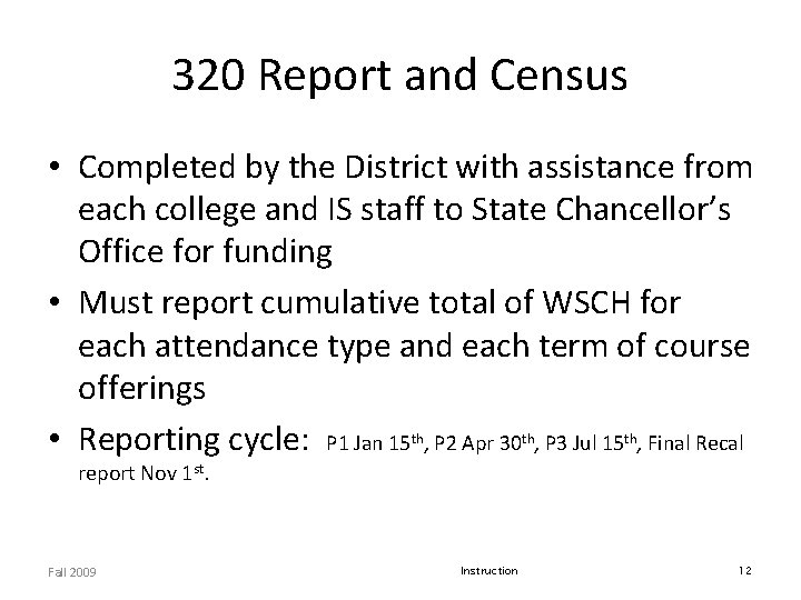 320 Report and Census • Completed by the District with assistance from each college 320 Report and Census • Completed by the District with assistance from each college