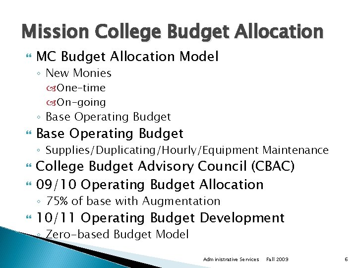 Mission College Budget Allocation MC Budget Allocation Model ◦ New Monies One-time On-going ◦ Mission College Budget Allocation MC Budget Allocation Model ◦ New Monies One-time On-going ◦