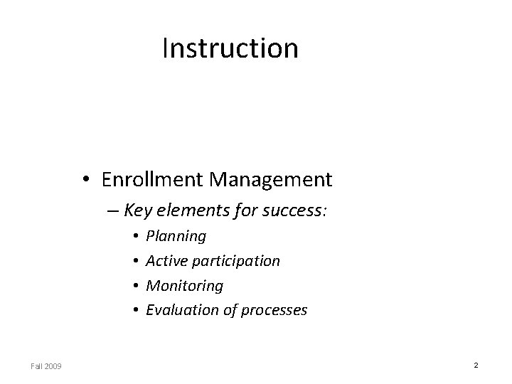 Instruction • Enrollment Management – Key elements for success: • • Fall 2009 Planning Instruction • Enrollment Management – Key elements for success: • • Fall 2009 Planning