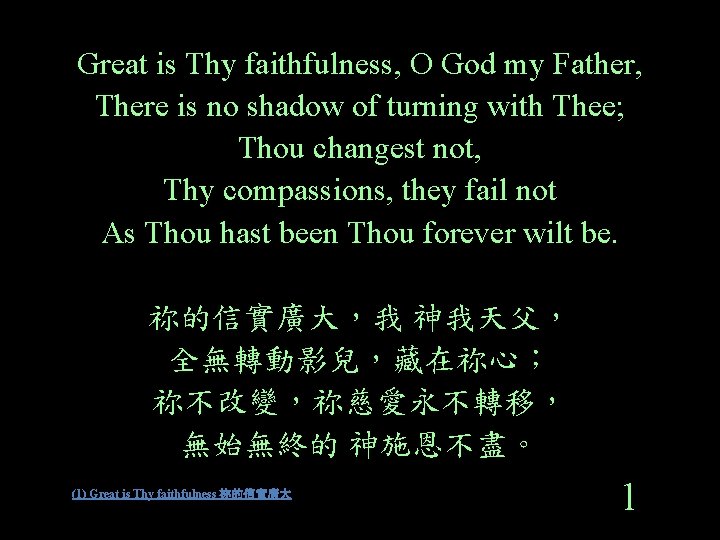 Great is Thy faithfulness, O God my Father, There is no shadow of turning