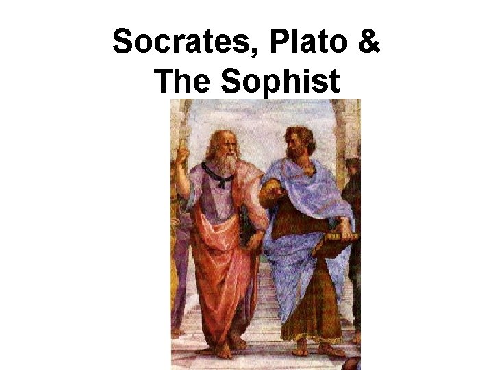 Socrates, Plato & The Sophist 