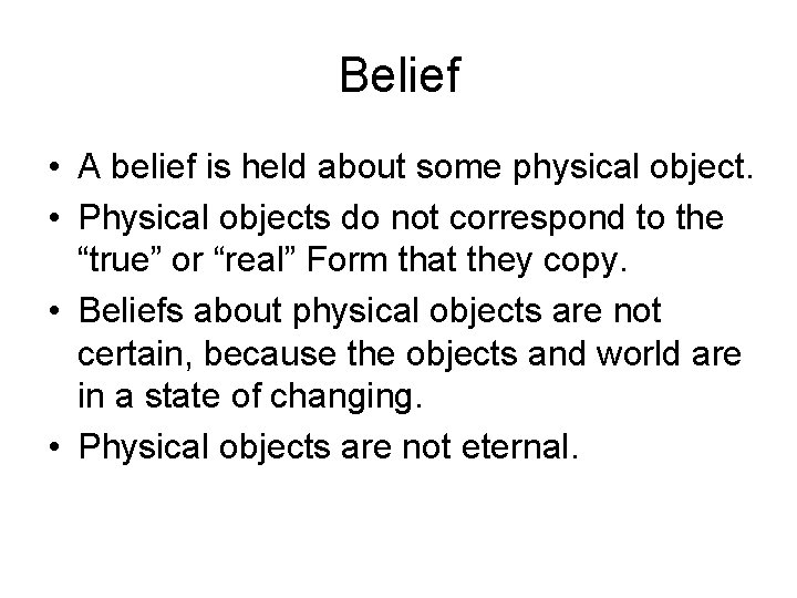 Belief • A belief is held about some physical object. • Physical objects do