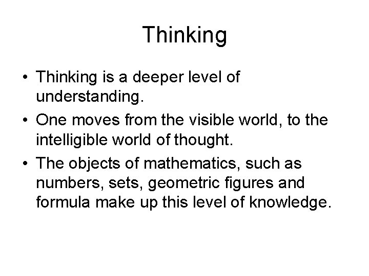 Thinking • Thinking is a deeper level of understanding. • One moves from the