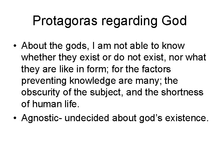 Protagoras regarding God • About the gods, I am not able to know whether