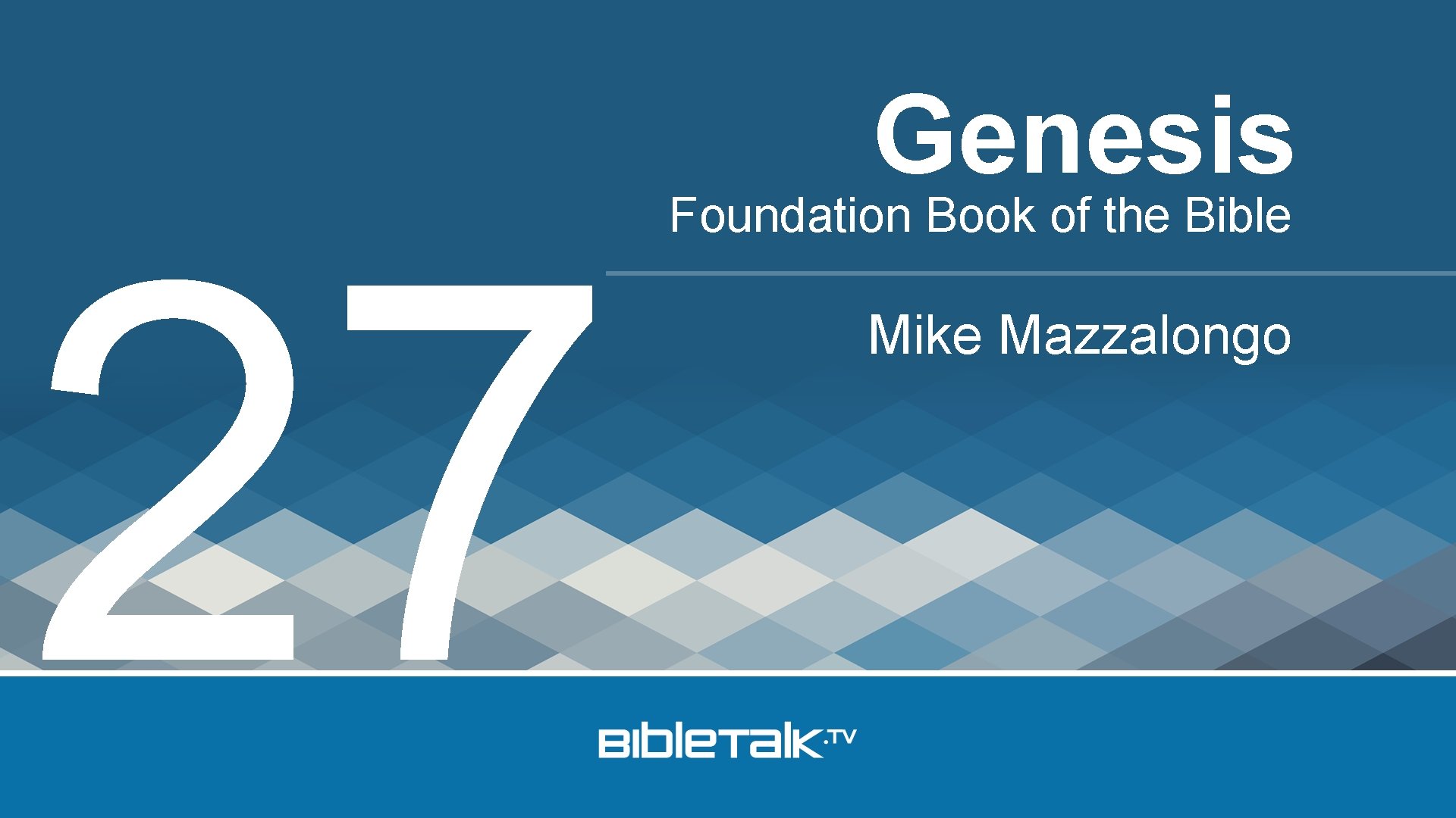 27 Genesis Foundation Book of the Bible Mike Mazzalongo 